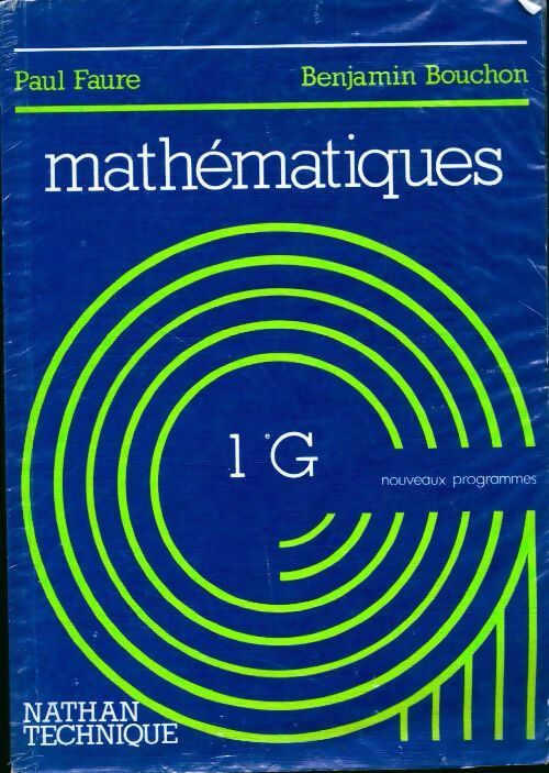 Mathématiques 1ère G - Paul Faure, Benjamin Bouchon - Livre