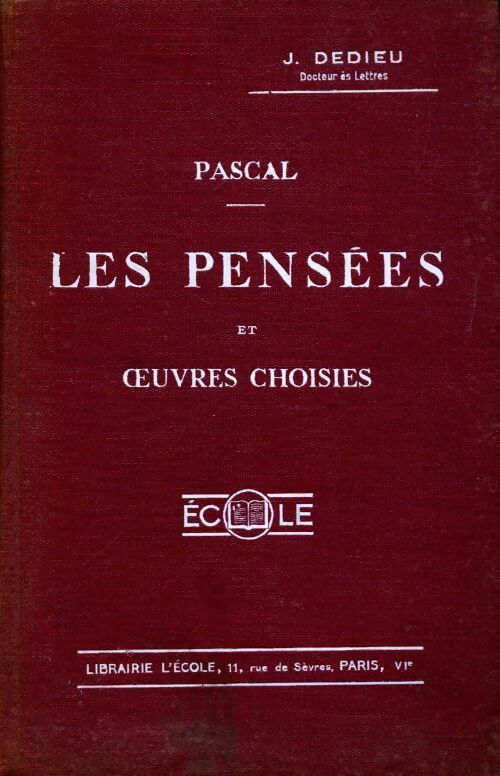 Les pensées et oeuvres choisies de Pascal - J. Dedieu - Livre