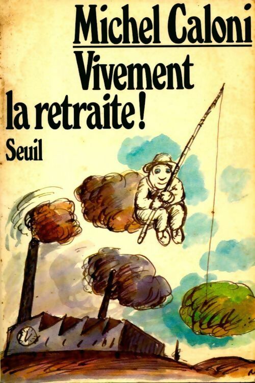 Vivement la retraite ! - Michel Caloni - Livre