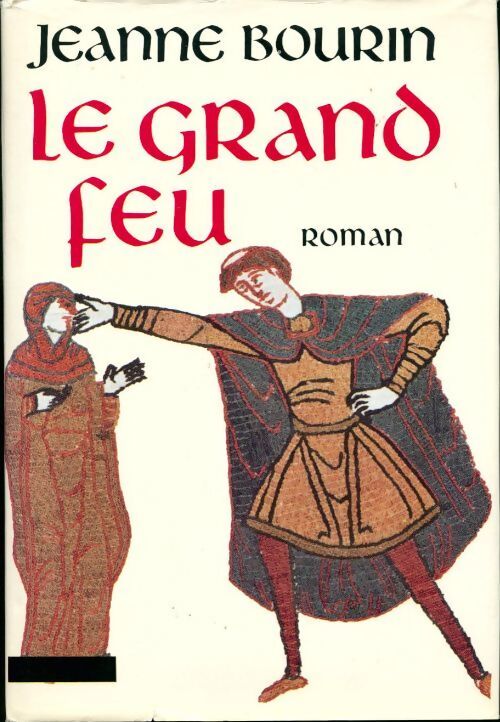 Le grand feu - Jeanne Bourin - Livre