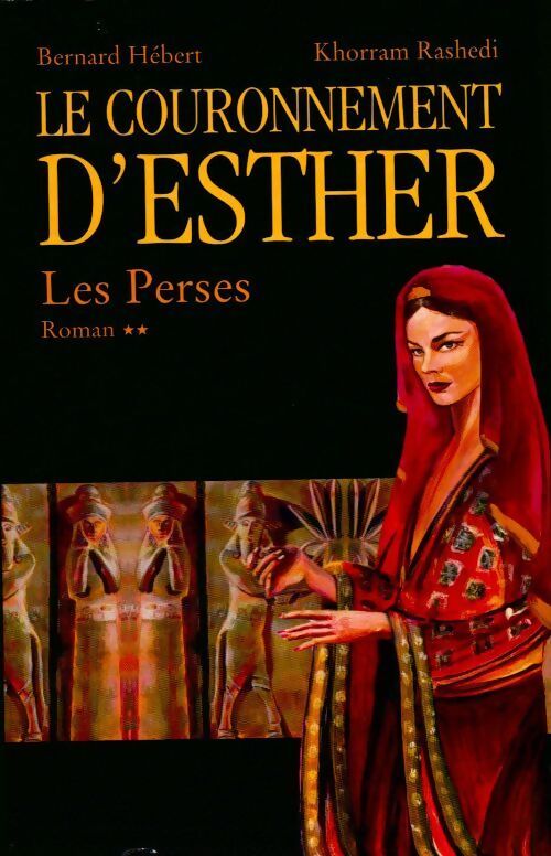 Les Perses Tome II : Le couronnement d'Esther - Bernard Hébert - Livre
