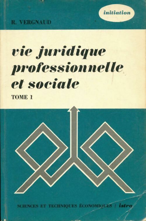 Vie juridique professionnelle et sociale Tome 1 - R. Vergnaud - Livre