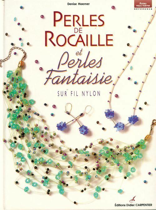 Perles de rocaille et perles fantaisie sur fil nylon - Denise Hoerner - Livre