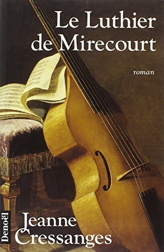 Le luthier de Mirecourt - Jeanne Cressanges - Livre