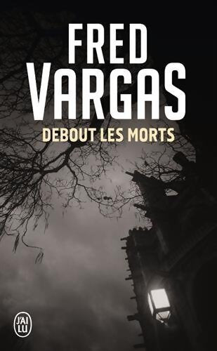 Debout les morts - Fred Vargas - Livre