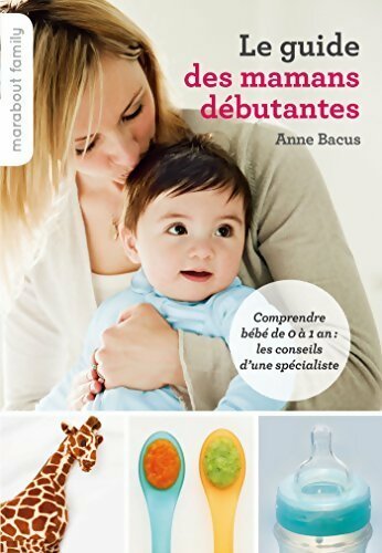Guide des mamans débutantes - Anne Bacus - Livre