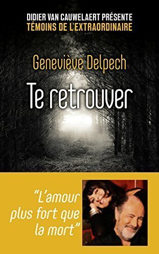 Te retrouver - Geneviève Delpech - Livre