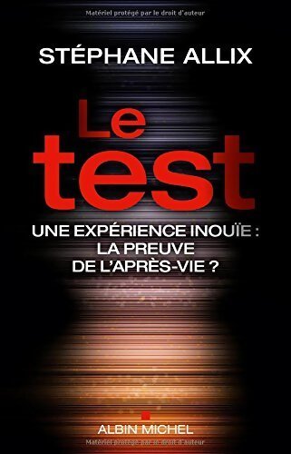 Le test. Une expérience inouie - Stéphane Allix - Livre