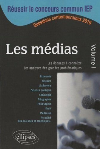Les médias volume 1 : Réussir le concours commun IEP - Collectif - Livre