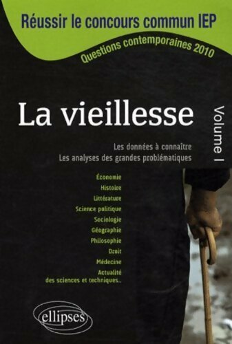 La vieillesse volume 1 : Réussir le concours commun IEP - Collectif - Livre