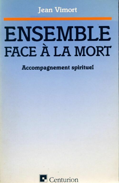 Ensemble face à la mort  - Jean Vimort - Livre