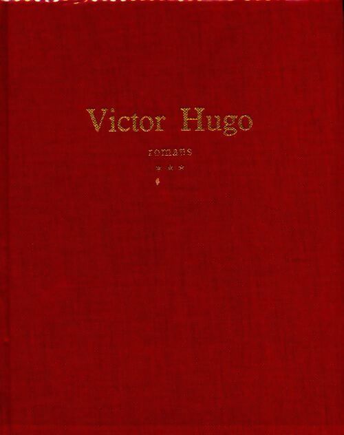 Romans. L'intégrale Tome III - Victor Hugo - Livre