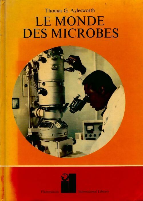 Le monde des microbes - Thomas G. Aylesworth - Livre