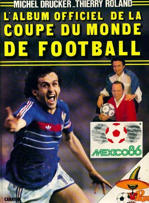 L'album officiel de la coupe du monde de football 1986 - Thierry Roland, Michel Drucker - Livre