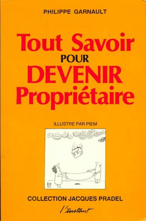 Tout savoir pour devenir propriétaire - Philippe Garnault - Livre