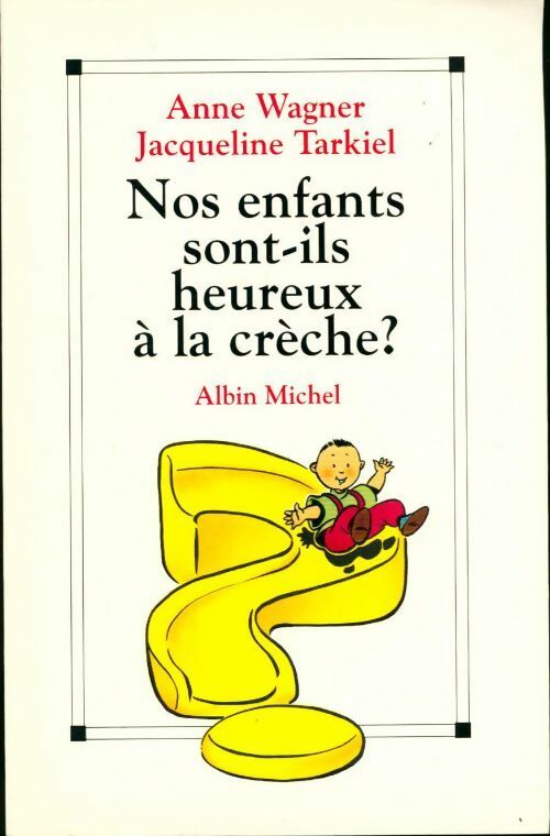 Nos enfants sont-ils heureux à la crèche ? - Anne Wagner - Livre