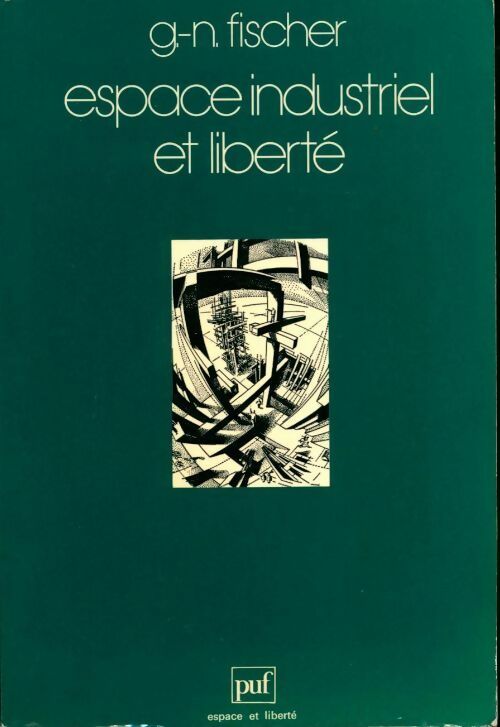 Espace industriel et liberté. L'autogestion clandestine - G.-N. Fischer - Livre