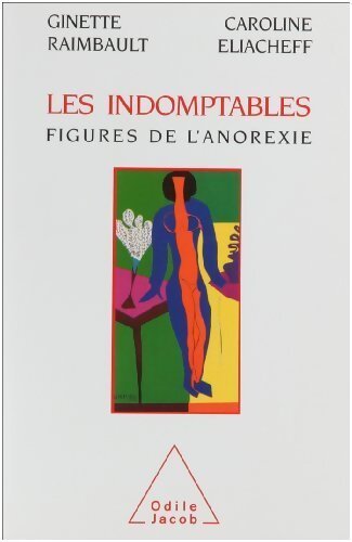 Les indomptables. Figures de l'anorexie - Ginette Raimbault - Livre