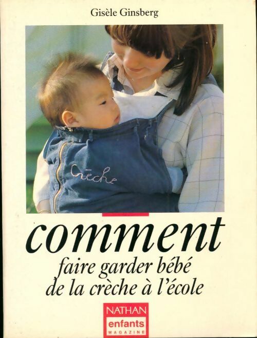 Comment faire garder bébé de la crèche à l'école - Gisèle Ginsberg - Livre