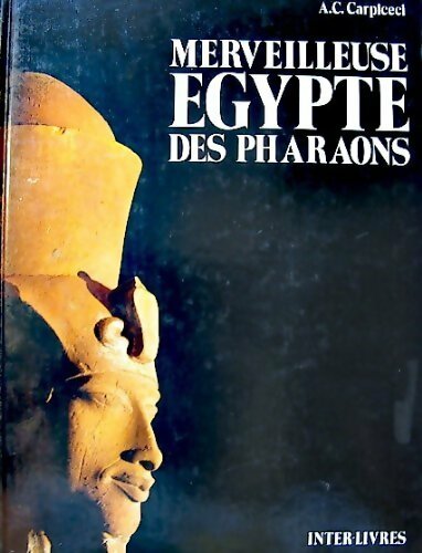 Merveilleuse Egypte des pharaons - Alberto Carlo Carpiceci - Livre