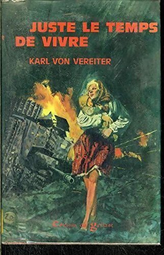Juste le temps de vivre - Karl Von Vereiter - Livre