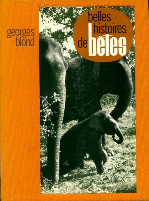 Belles histoires de bêtes - Georges Blond - Livre