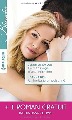 Le mensonge d'une infirmière / Un héritage empoisonné / Un médecin sous le charme - Jennifer Taylor, Joanna Neil, Irene Hannon - Livre
