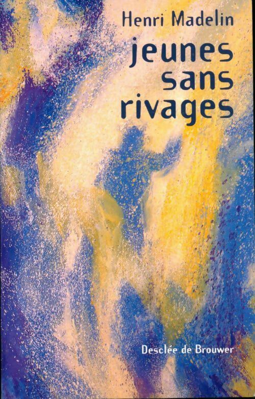 Jeunes sans rivages - Henri Madelin - Livre