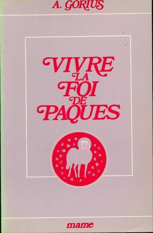 Vivre la foi de Pâques - Alain Gorius - Livre