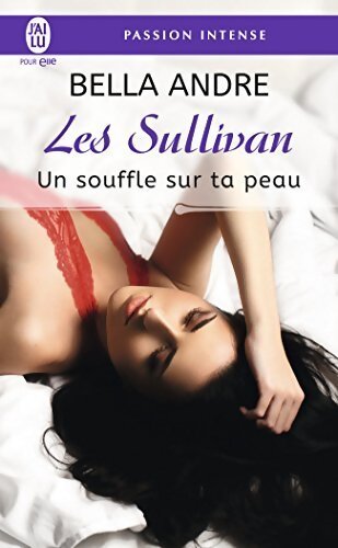 Les Sullivan Tome VIII : Un souffle sur ta peau - Bella Andre - Livre