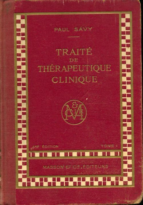 Traité de thérapeutique clinique Tome I - Paul Savy - Livre