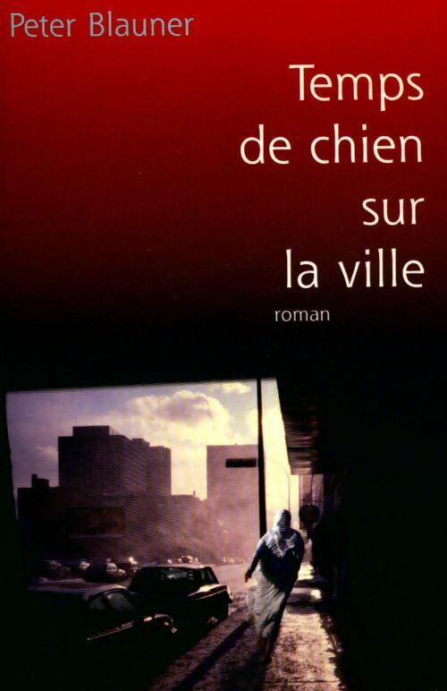 Temps de chien sur la ville - Peter Blauner - Livre