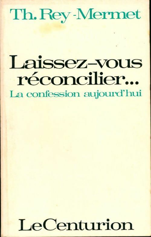 Laissez-vous réconcilier - Th. Rey-Mermet - Livre