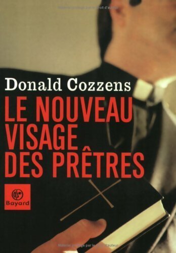 Le nouveau visage des prêtres - Donald Cozzens - Livre
