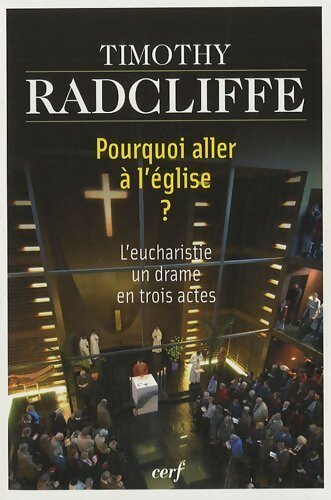 Pourquoi aller à l'église ? - Timothy Radcliffe - Livre