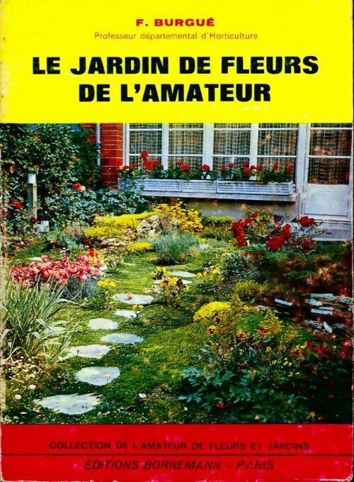 Le jardin de fleurs de l'amateur - F. Burgué - Livre