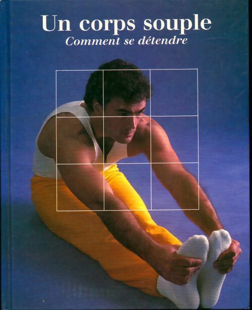 Un corps souple : Comment se détendre - Collectif - Livre