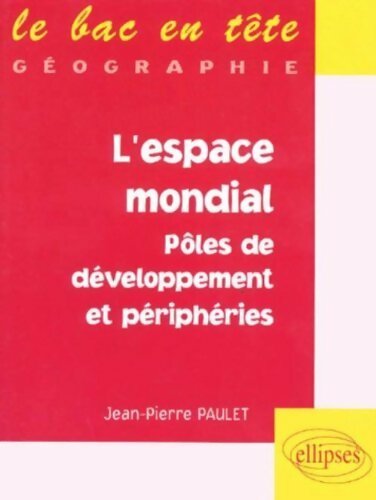 L'espace mondial. Pôles de développement et périphéries - Jean-Pierre Paulet - Livre