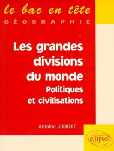 Les grandes divisions du monde. Politiques et civilisations - Antoine Godbert - Livre