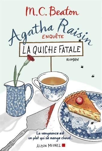 Agatha Raisin enquête Tome I : La quiche fatale - M.C. Beaton - Livre