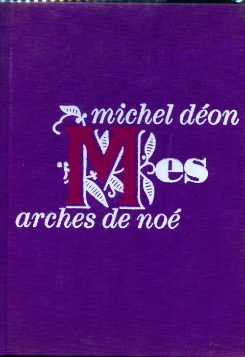 Mes arches de Noé - Michel Déon - Livre
