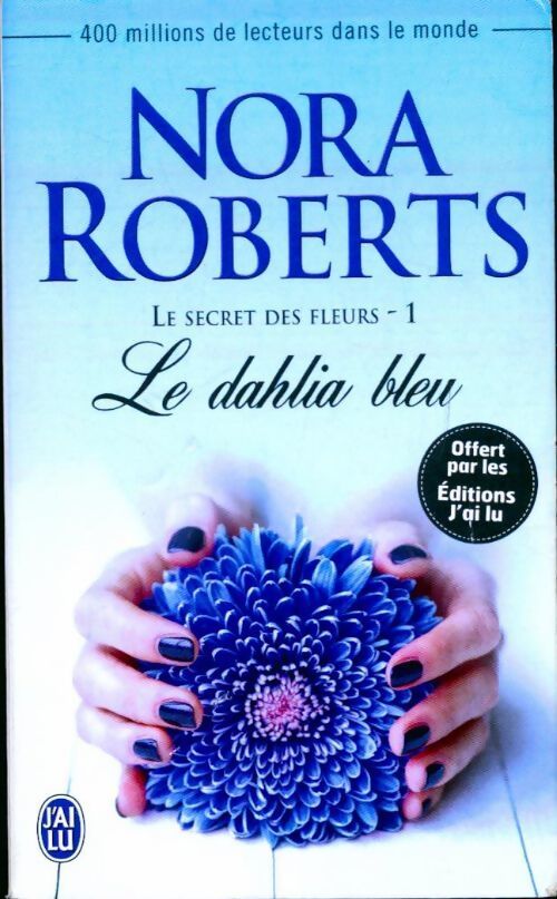 Le secret des fleurs Tome I : Le dahlia bleu - Nora Roberts - Livre