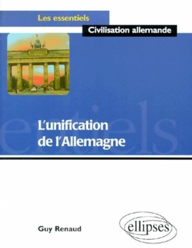 L'unification de l'Allemagne - Guy Renaud - Livre