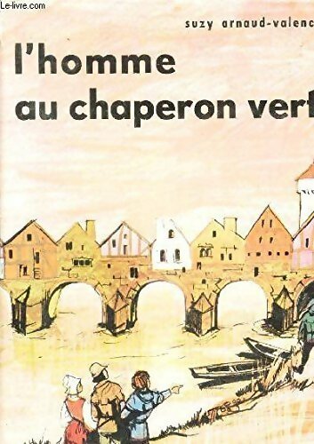 L'homme au chaperon vert - Suzy Arnaud-Valence - Livre