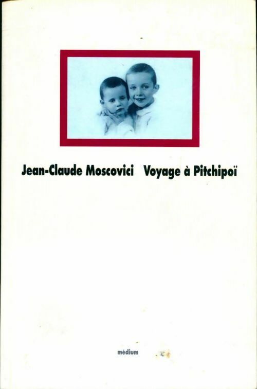 Voyage à Pitchipoï - Jean-Claude Moscovici - Livre