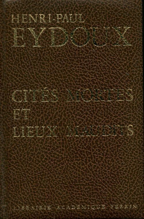 Cités mortes et lieux maudits - Henri-Paul Eydoux - Livre