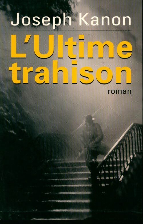 L'ultime trahison - Joseph Kanon - Livre
