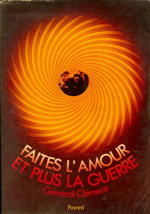 Faites l'amour et plus la guerre - Clément - Livre