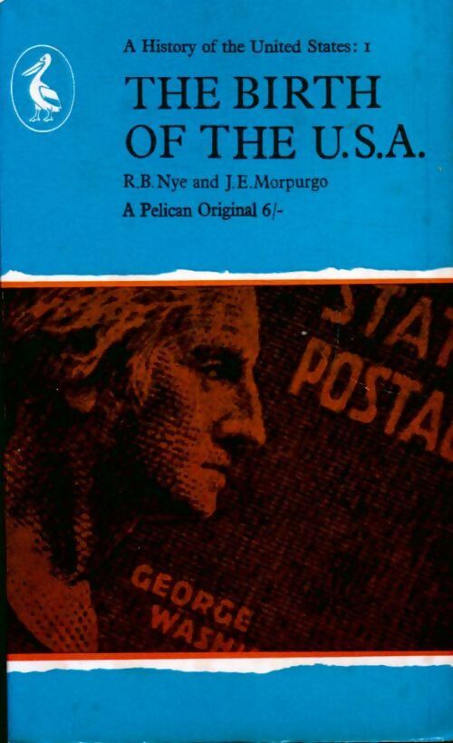 A history of the United States vol 1 : The birth of the U.S.A. - R.B. Nye - Livre