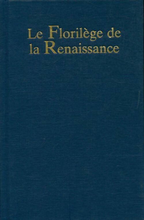 Le florilège de la Renaissance - Collectif - Livre